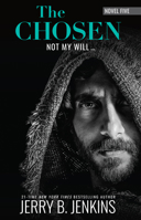 The Chosen: Not My Will... 1424567750 Book Cover