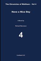 Have a Nice Day: The Chronicles of Waltham - Vol. 4 1091295042 Book Cover