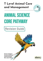 T Level Animal Care and Management: Animal Science Core Pathway Revision Guide 1917048092 Book Cover