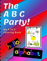 The ABC Party! HELLO ALPHABET (vol: 1): ABC coloring book: white Alphabet coloring book for kids & Toddler ABC coloring book. 1675885494 Book Cover