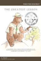 The Greatest Lesson A Bear's Journey to Joy: A Modern-Day Fable That Empowers Children Through Self-Discovery to Find Inner Happiness B0BWSQJMC3 Book Cover