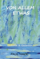Von Allem Etwas: Gedichte und Gedanken (German Edition) 3911124023 Book Cover