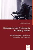 Depression and Thrombosis in Elderly Adults - Epidemiology and Outcomes of Comorbidity and Treatment 3639048083 Book Cover