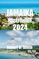 JAMAIKA REISEFÜHRER 2024: Erkunden Sie die natürlichen, üppigen Blue Mountains Jamaikas. (German Edition) B0CTM2MQ9P Book Cover