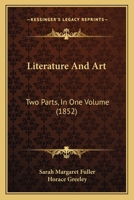 Literature And Art: Two Parts, In One Volume 1165432846 Book Cover