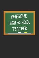 Awesome High School Teacher: Gifts for Teachers Day Chalkboard Quote Design Notebook 1071094580 Book Cover