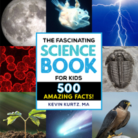 The Fascinating Science Book for Kids: 500 Amazing Facts! 1647398703 Book Cover