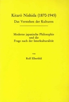 Kitaro Nishida (1870-1945): Moderne Japanische Philosophie und die Frage nach der Interkulturalität 9042004568 Book Cover