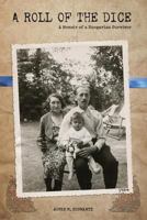A Roll of the Dice: A Memoir of a Hungarian Survivor 0983575401 Book Cover