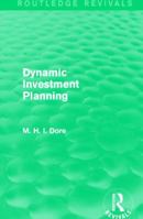 Dynamic Investment Planning (Routledge Revivals) 1138839868 Book Cover
