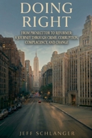 Doing Right: From Prosecutor to Reformer: A Journey Through Crime, Corruption, Complacency and Change B0GZ4ZW2RY Book Cover
