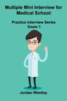 Multiple Mini Interview for Medical School: Practice Interview Series Exam 1 1777001552 Book Cover