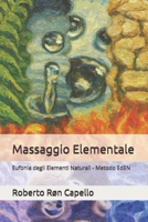 Massaggio Elementale: Eufonia degli Elementi Naturali - Metodo EdEN (OMNIA HOLISTICA (IT)) (Italian Edition) B0GPN5J3VC Book Cover
