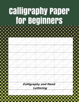 Calligraphy Paper for Beginners: Calligraphy Paper Practice 1679182625 Book Cover