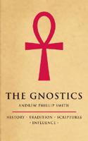 The Gnostics: History*Tradition*Scriptures*Influence 1905857780 Book Cover