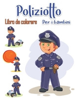 Poliziotto libro da colorare per i bambini: Eroi di salvataggio per bambini e adulti Pagine da colorare facili e divertenti (Libri da colorare creativi per bambini) 8775793180 Book Cover