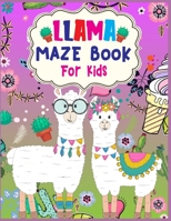 LLAMA Maze Book For Kids: A Maze Activity Book for Kids (Maze Books for Kids) - A Brain Challenge Game For Llama Lovers 167623926X Book Cover