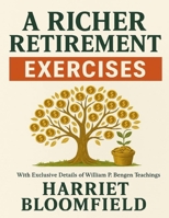 A Richer Retirement Exercises: With Exclusive Details of William P. Bengen Teachings B0FMQB36HM Book Cover