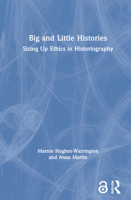Big and Little Histories: Sizing Up Ethics in Historiography 0367023547 Book Cover