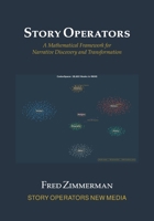 Story Operators: A Mathematical Framework for Narrative Discovery and Transformation 1608885356 Book Cover