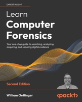 Learn Computer Forensics: Your one-stop guide to searching, analyzing, acquiring, and securing digital evidence, 2nd Edition 1803238305 Book Cover