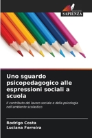 Uno sguardo psicopedagogico alle espressioni sociali a scuola (Italian Edition) 6207905598 Book Cover