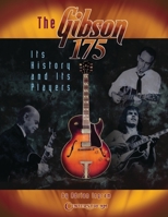 The Gibson 175: Its History and Its Players 1574242237 Book Cover