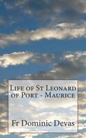 Life of St. Leonard of Port-Maurice, O.F.M. 149215475X Book Cover