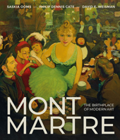 Montmartre and Modernism: The Story of the Avant-Garde from Renoir to Picasso 1913875873 Book Cover