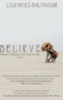 Believe!: A Woman's Odyssey, from Tragic to Magic 1944715800 Book Cover