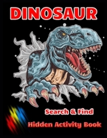 DINOSAUR Search & Find Hidden Activity Book: Dinosaur Hunt Seek And Find Hidden Coloring Activity Book 1671104862 Book Cover