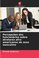 Percepções dos funcionários sobre diretores afro-americanos do sexo masculino (Portuguese Edition) 6208486424 Book Cover