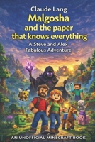 Malgosha and the Paper That Knows Everything: A Steve and Alex Fabulous Adventure (Mine, Craft, Survive) B0GQQ287M6 Book Cover