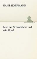 Iwan der Schreckliche und Sein Hund: Roman 3842490666 Book Cover