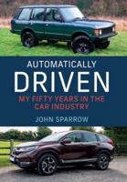 Automatically Driven: My 50 Years in the Car Industry 1915635837 Book Cover