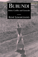 Burundi: Ethnic Conflict and Genocide (Woodrow Wilson Center Press) 0521566231 Book Cover