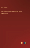 Der Unlautere Wettbewerb und seine Bekämpfung 3368633015 Book Cover