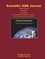 Scientific GOD Journal Volume 9 Issue 5: Consciousness: The Organizing Principle of the Universe 1723150797 Book Cover