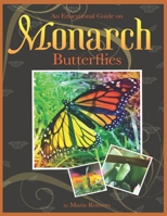 An Educational Guide On Monarch Butterflies 0473414554 Book Cover