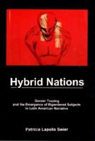 Hybrid Nations: Gender Troping and the Emergence of Bigendered Subjects in Latin American Narrative 1611474140 Book Cover