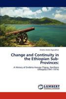 Change and Continuity in the Ethiopian Sub-Provinces:: A History of Endärta Awraja (Tigray, Northern Ethiopia) 3846588903 Book Cover