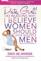 Date, Girl! 143 Reasons Why I Believe Women Should Date Multiple Men-No Intimacy: 2nd Edition Includes a Self-Discovery Guide with Tools to Help You on Your Dating Journey 0998890421 Book Cover