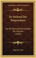 De Invloed Der Temperatuur: Op De Levensverschijnselen Der Planten (1870) 1148957154 Book Cover