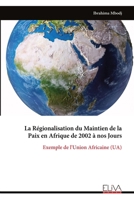 La Régionalisation du Maintien de la Paix en Afrique de 2002 à nos Jours: Exemple de l'Union Africaine (UA) (French Edition) 9999346308 Book Cover