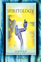 Spiritology: Excerpts from the Daughter of Mary Magdaline 1438952473 Book Cover