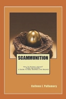 Scammunition:  How To Protect Yourself From Con Artists: A Guide for Baby Boomers and Beyond 061569702X Book Cover