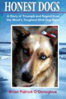 Honest Dogs: A Story of Triumph and Regret from the World's Toughest Sled Dog Race 094539778X Book Cover