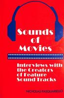 Sounds of Movies: Interviews with the Creators of Feature Sound Tracks 0965311473 Book Cover