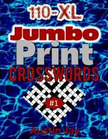 110 XL Jumbo Print CROSSWORDS: An Easy to Read Unique Extra Large Print Crossword Puzzles Book for Seniors with Today’s Contemporary Dictionary Words ... Vol. 1! 1729872417 Book Cover