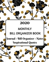 2020 Monthly Bill Organizer Book: Monthly Journal Page, Bill Tracker, Pages For Note Taking, Inspirational Quotes.(8" x 10") 1696251672 Book Cover